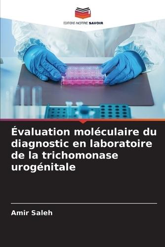 Évaluation moléculaire du diagnostic en laboratoire de la trichomonase urogénitale