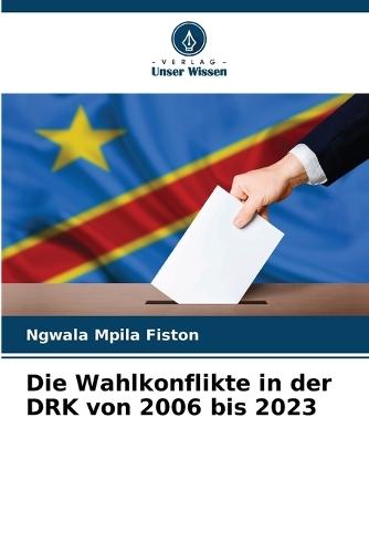 Die Wahlkonflikte in der DRK von 2006 bis 2023