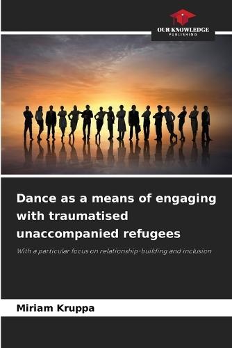 Dance as a means of engaging with traumatised unaccompanied refugees