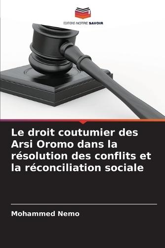 Le droit coutumier des Arsi Oromo dans la résolution des conflits et la réconciliation sociale