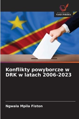 Konflikty powyborcze w DRK w latach 2006-2023