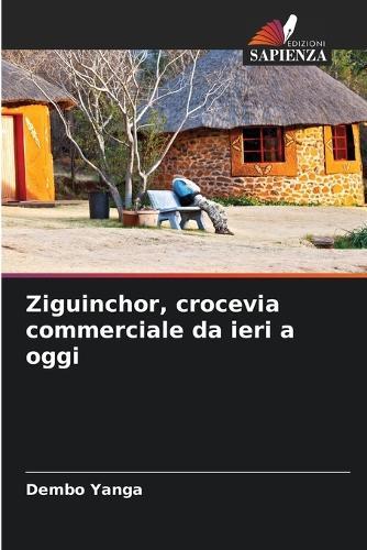Ziguinchor, crocevia commerciale da ieri a oggi