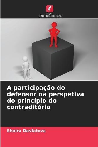 A participação do defensor na perspetiva do princípio do contraditório