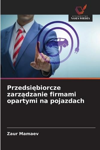 Przedsiębiorcze zarządzanie firmami opartymi na pojazdach