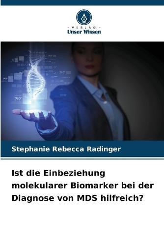 Ist die Einbeziehung molekularer Biomarker bei der Diagnose von MDS hilfreich?