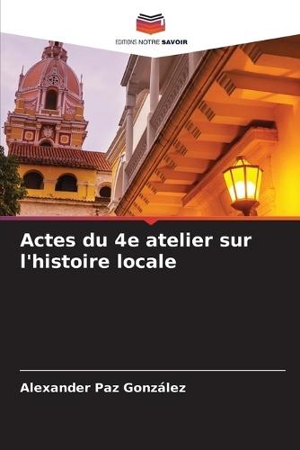 Actes du 4e atelier sur l'histoire locale