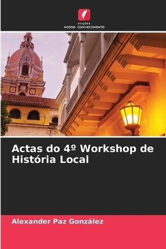 Actas do 4° Workshop de História Local