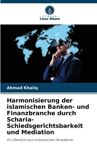 Harmonisierung der islamischen Banken- und Finanzbranche durch Scharia-Schiedsgerichtsbarkeit und Mediation