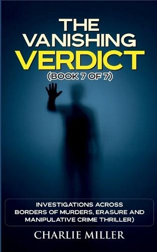 The Vanishing Verdict Series: Book 7 of 7