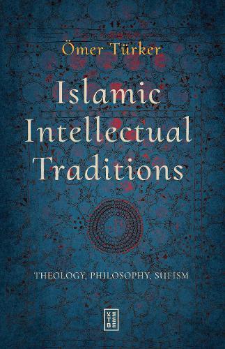 Islamic Intellectual Traditions: Theology, Philosophy, Sufism