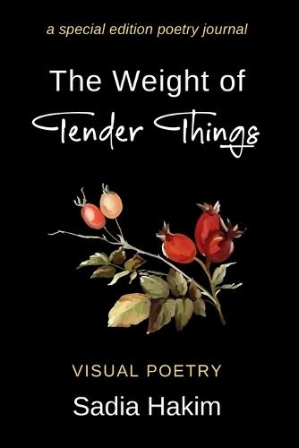 The Weight of Tender Things: A Special Edition Poetry Journal
