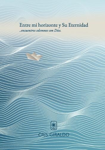 Entre mi horizonte y Su Eternidad
