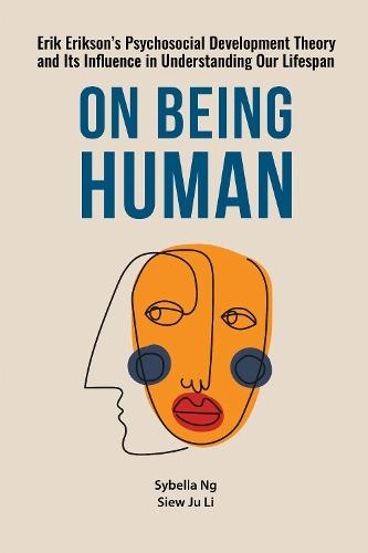 On Being Human: Erik Erikson's Psychosocial Development Theory and Its Influence in Understanding Our Lifespan