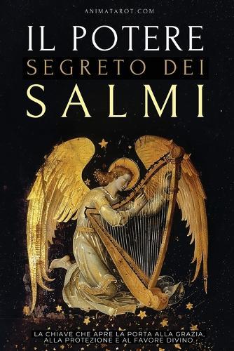 Il Potere Segreto dei Salmi: La chiave che apre la porta alla grazia, alla protezione e al favore divino.