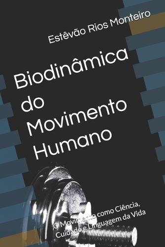 Biodinâmica do Movimento Humano: O Movimento como Ciência, Cuidado e Linguagem da Vida