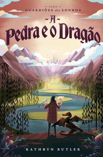 A Pedra e o Dragão (Saga Guardiões dos Sonhos)