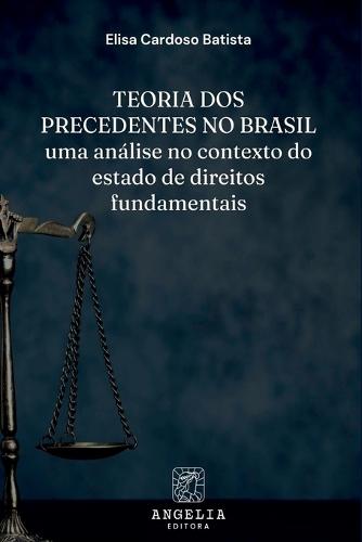 Teoria Dos Precedentes No Brasil