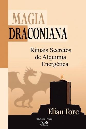 Magia Draconiana: Rituales Secretos de Alquimia Energética
