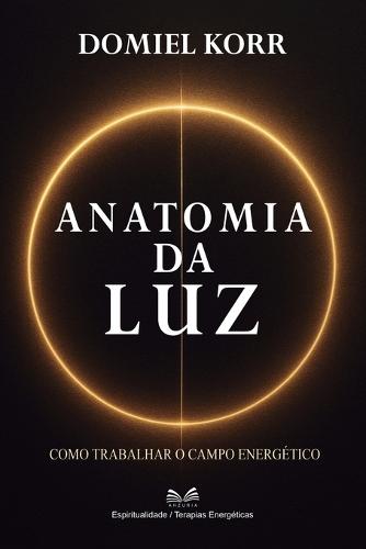 Anatomia da Luz: 978-65-988619-4-0