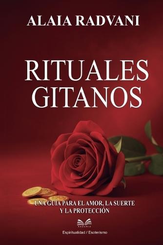 Rituales Gitanos: Una Guía para el Amor, la Suerte y la Protección