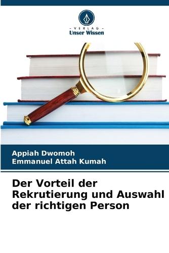 Der Vorteil der Rekrutierung und Auswahl der richtigen Person