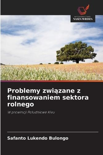 Problemy związane z finansowaniem sektora rolnego