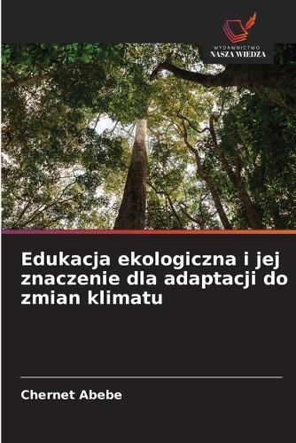 Edukacja ekologiczna i jej znaczenie dla adaptacji do zmian klimatu