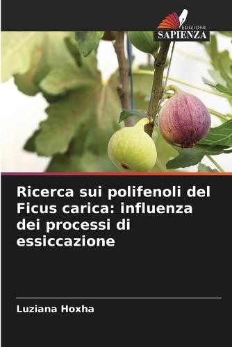 Ricerca sui polifenoli del Ficus carica: influenza dei processi di essiccazione