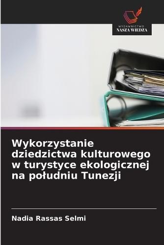 Wykorzystanie dziedzictwa kulturowego w turystyce ekologicznej na poludniu Tunezji