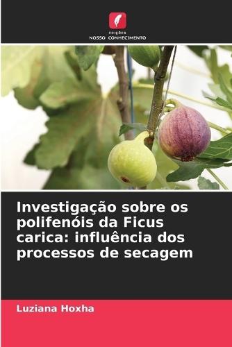 Investigação sobre os polifenóis da Ficus carica: influência dos processos de secagem
