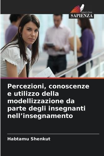 Percezioni, conoscenze e utilizzo della modellizzazione da parte degli insegnanti nell'insegnamento
