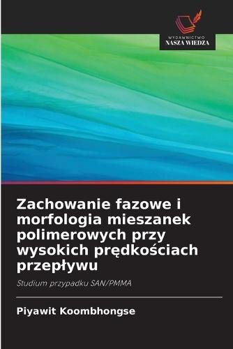 Zachowanie fazowe i morfologia mieszanek polimerowych przy wysokich prędkościach przeplywu