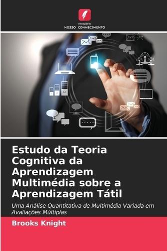 Estudo da Teoria Cognitiva da Aprendizagem Multimédia sobre a Aprendizagem Tátil