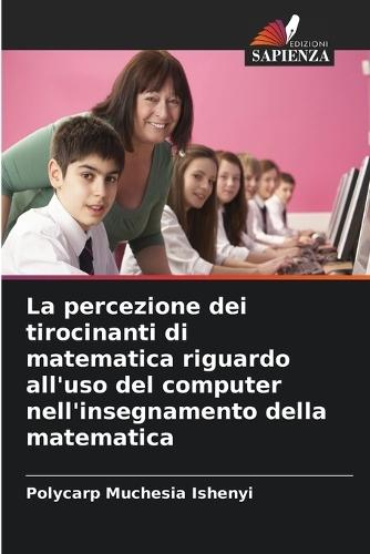 La percezione dei tirocinanti di matematica riguardo all'uso del computer nell'insegnamento della matematica