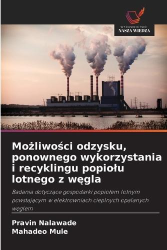 Możliwości odzysku, ponownego wykorzystania i recyklingu popiolu lotnego z węgla