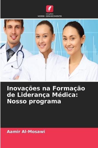 Inovações na Formação de Liderança Médica: Nosso programa