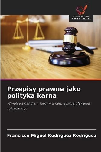 Przepisy prawne jako polityka karna