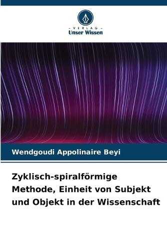 Zyklisch-spiralförmige Methode, Einheit von Subjekt und Objekt in der Wissenschaft