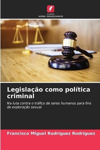 Legislação como política criminal