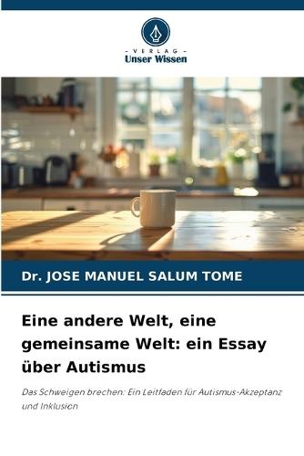 Eine andere Welt, eine gemeinsame Welt: ein Essay über Autismus