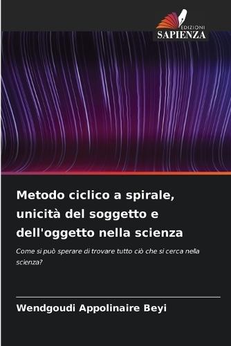 Metodo ciclico a spirale, unicità del soggetto e dell'oggetto nella scienza