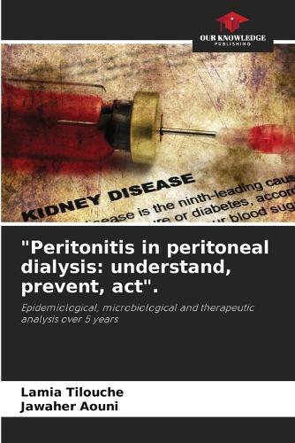 ""Peritonitis in peritoneal dialysis: understand, prevent, act"".