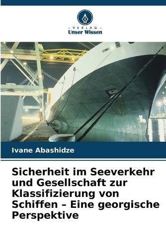 Sicherheit im Seeverkehr und Gesellschaft zur Klassifizierung von Schiffen - Eine georgische Perspektive
