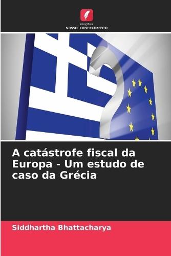 A catástrofe fiscal da Europa - Um estudo de caso da Grécia
