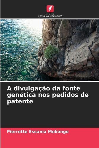 A divulgação da fonte genética nos pedidos de patente