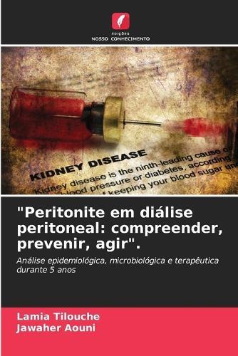 ""Peritonite em diálise peritoneal: compreender, prevenir, agir"".