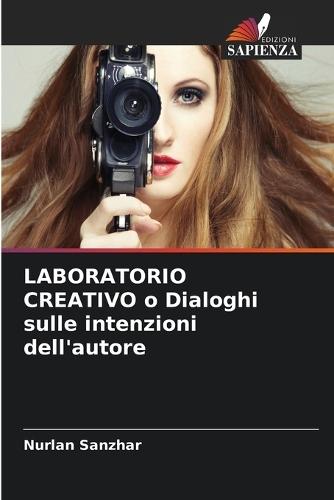 LABORATORIO CREATIVO o Dialoghi sulle intenzioni dell'autore