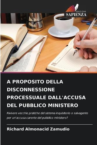 A Proposito Della Disconnessione Processuale Dall'accusa del Pubblico Ministero