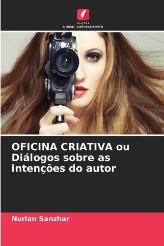 OFICINA CRIATIVA ou Diálogos sobre as intenções do autor