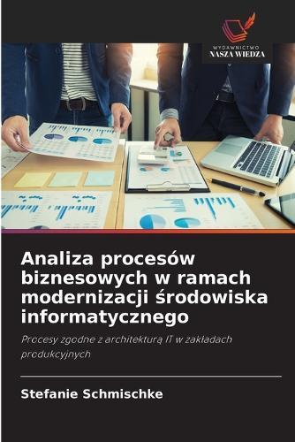 Analiza procesów biznesowych w ramach modernizacji środowiska informatycznego